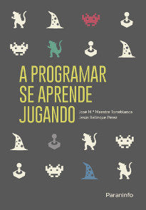 A programar se aprende jugando, de MAESTRE TORREBLANCA | portada del libro