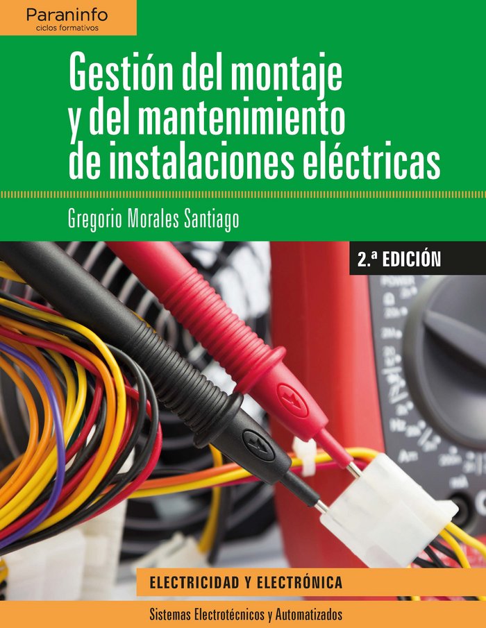 Gestión del montaje y mantenimiento de instalaciones eléctricas 2.ª edición, de MORALES SANTIAGO, GREGORIO | portada del libr