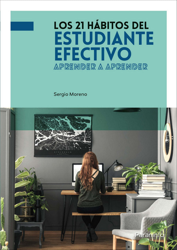 Los 21 hábitos del estudiante efectivo, de MORENO RODRÍGUEZ, SERGIO | portada del libro