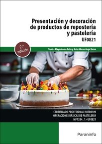 PRESENTACION Y DECORACION DE PRODUCTOS DE REPOSTERIA Y PASTELERIA, de MAYORDOMO FELIU, TOMAS | portada del libro