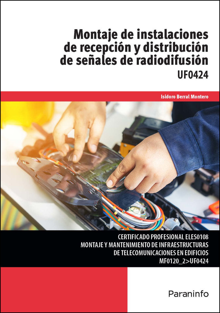 MONTAJE DE INSTALACIONES DE RECEPCION Y DISTRIBUCION DE SEÑALES DE RADIODIFUSION, de BERRAL MONTERO, ISIDORO | portada del li