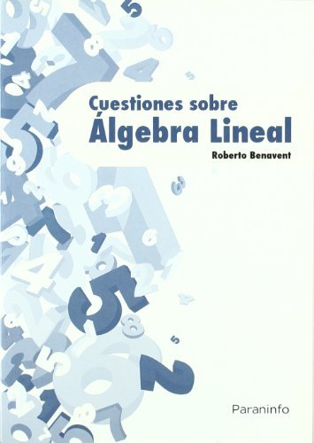 Cuestiones sobre álgebra lineal, de BENAVENT DE LA CAMARA , ROBERTO | portada del libro