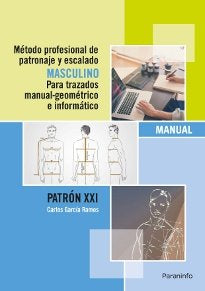 Método profesional de patronaje y escalado masculino para trazados manual geométrico e informático., de GARCÍA RAMOS, CARLOS