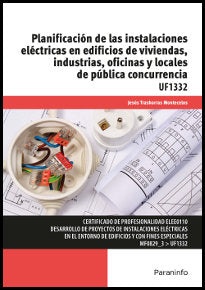 Planificación de las instalaciones eléctricas en edificios de viviendas, industrias, oficinas y loca, de TRASHORRAS MONTECELO