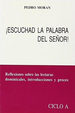 ¡Escuchad la Palabra del Señor! Preces y comentarios. Ciclo A, de Morán Mansilla | portada del libro