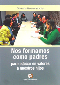 Nos formamos como padres para educar en valores a nuestros hijos, de Melgar Viciosa | portada del libro