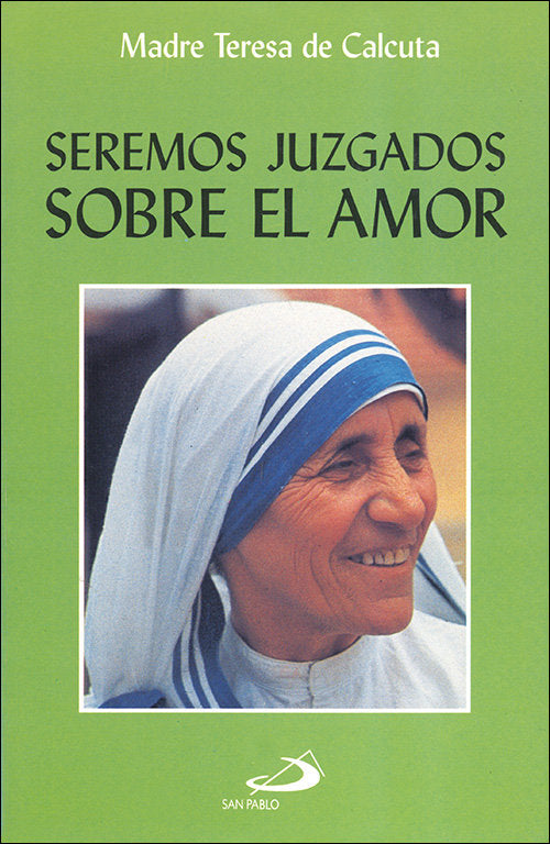 Seremos juzgados sobre el amor, de Teresa, De Calcuta | portada del libro