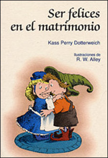 Ser felices en el matrimonio, de Dotterweich, Kass Perry | portada del libro