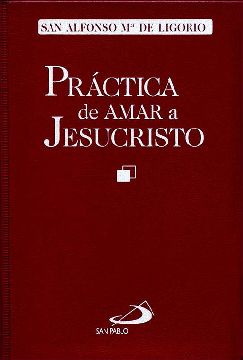 Práctica de amar a Jesucristo, de San Alfonso, Maria De | portada del libro