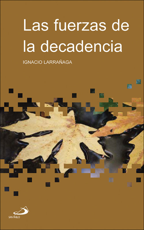 Las fuerzas de la decadencia, de Larrañaga Orbegozo, Ignacio | portada del libro