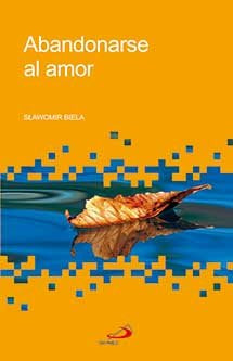 Abandonarse al amor, de Biela, Slawomir | portada del libro