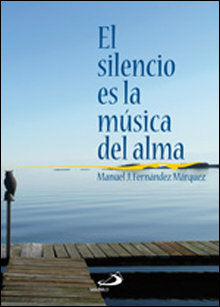 El silencio es la música del alma, de Fernández Márquez, Manuel José | portada del libro