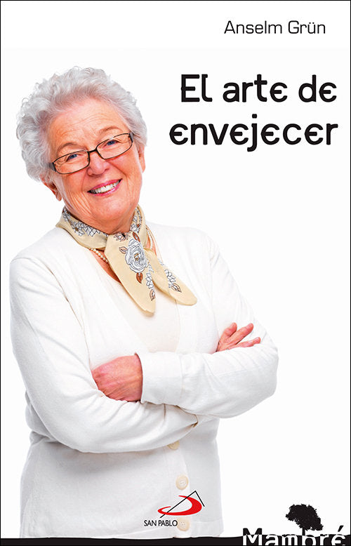 El arte de envejecer, de Grün, Anselm | portada del libro