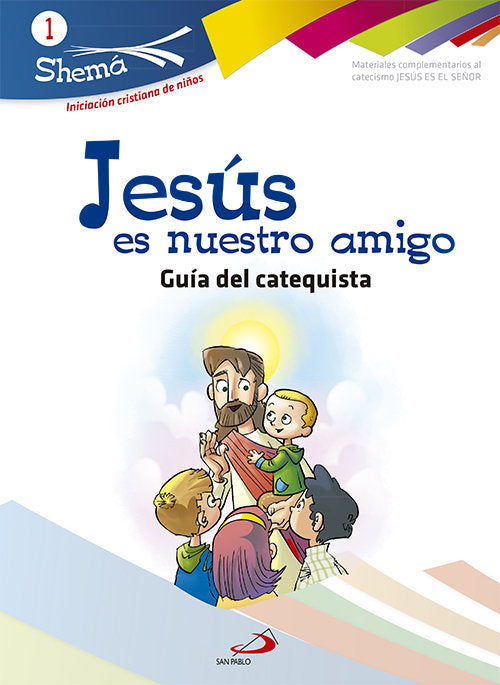 Jesús es nuestro amigo. Shema 1 (Guía del catequista). Iniciación cristiana de niños, de Alda Gálvez, Carlos | portada del li