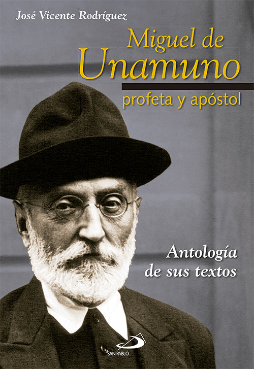 Miguel de Unamuno, profeta y apóstol, de RODRIGUEZ RODRIGUEZ, JOSE VICENTE | portada del libro