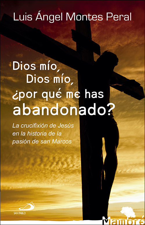 Dios mío, Dios mío, ¿por qué me has abandonado?, de Montes Peral, Luis Ángel | portada del libro