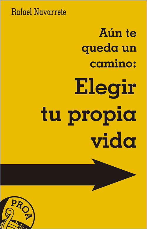 Aún te queda un camino: elegir tu propia vida, de Navarrete Loriguillo, Rafael | portada del libro
