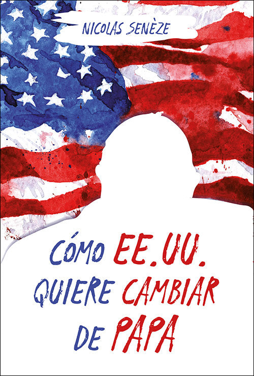 Cómo EE.UU. quiere cambiar de papa, de Senèze, Nicolas | portada del libro