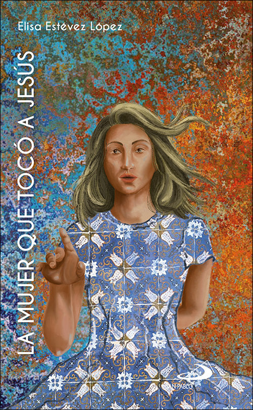 LA MUJER QUE TOCO A JESUS, de ESTEVEZ LOPEZ, ELISA | portada del libro