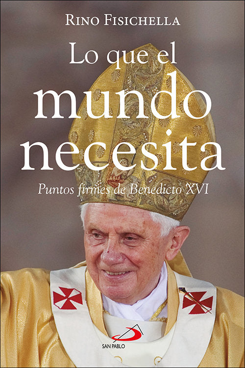 LO QUE EL MUNDO NECESITA, de FISICHELLA, RINO | portada del libro