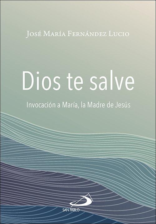 DIOS TE SALVE, de FERNANDEZ LUCIO, JOSE MARIA | portada del libro