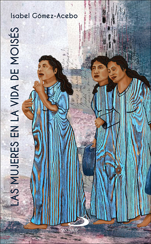 Las mujeres en la vida de moises, de Isabel Gomez-acebo | portada del libro