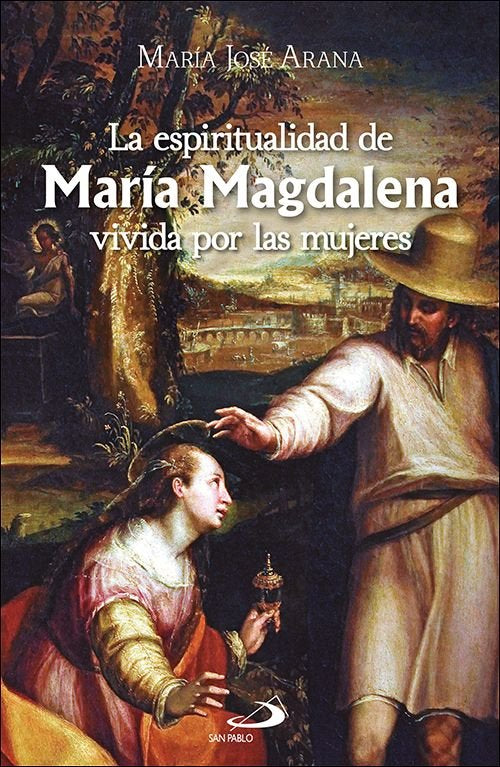 LA ESPIRITUALIDAD DE MARIA MAGDALENA VIVIDA POR LAS MUJERES, de ARANA BENITO DEL VALLE, MARIA JOSE | portada del libro