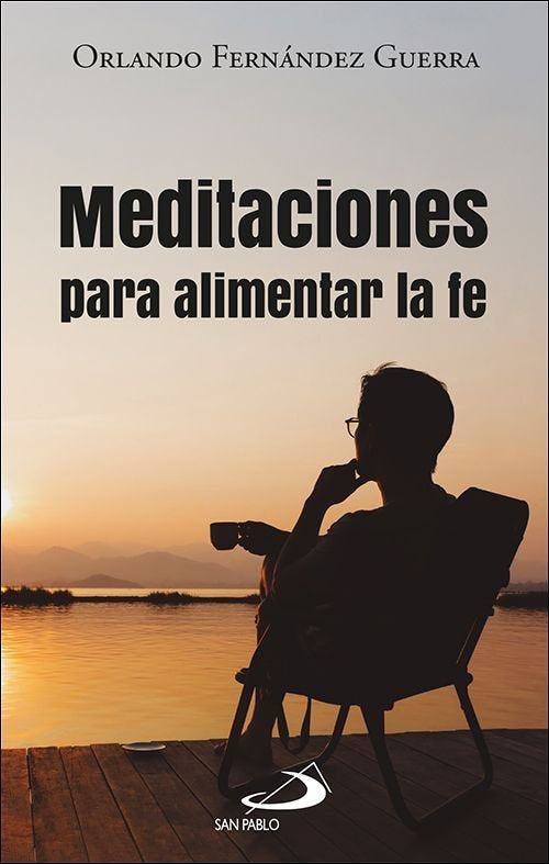 MEDITACIONES PARA ALIMENTAR LA FE, de FERNANDEZ GUERRA, ORLANDO | portada del libro