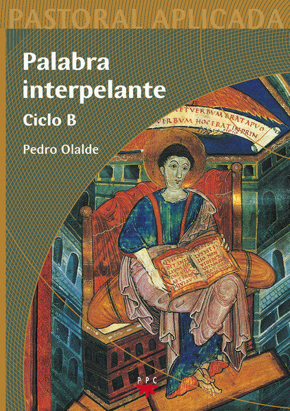 Palabra interpelante. Ciclo B, de OLALDE, PEDRO | portada del libro