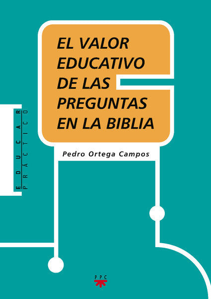 El valor educativo de las preguntas en la Biblia, de Ortega Campos, Pedro | portada del libro