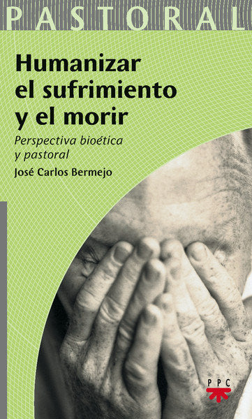 Humanizar el sufrimiento y el morir, de Bermejo Higuera, José Carlos | portada del libro