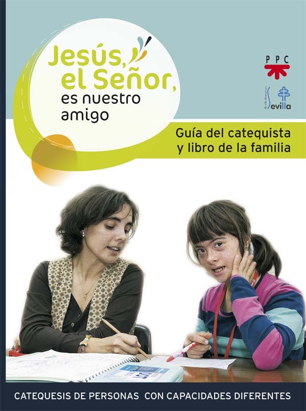 Jesús, el Señor, es nuestro amigo. Guia del catequista y de los padres, de Delegación Diocesana de Catequesis de Sevilla, | p
