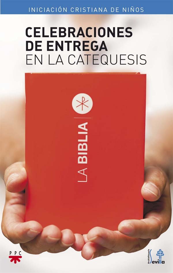 Celebraciones de entrega en la catequesis, de Delegación Diocesana de Catequesis de Sevilla, | portada del libro