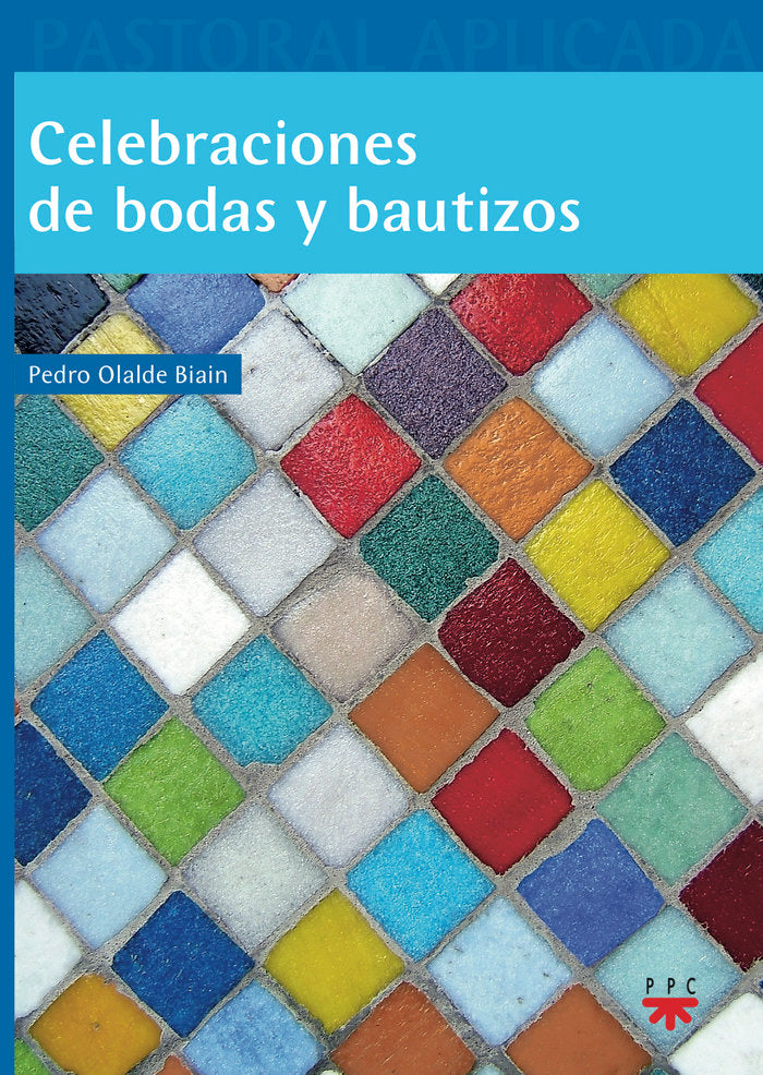 Celebraciones de bodas y bautizos, de Olalde Biain, Pedro | portada del libro