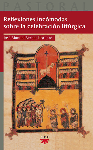 Reflexiones incómodas sobre la celebración litúrgica, de Bernal Llorente, José Manuel | portada del libro