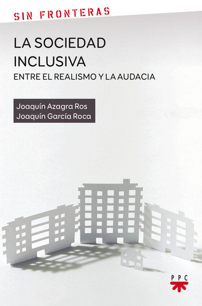 La sociedad inclusiva: entre el realismo y la audacia, de García Roca, Joaquín | portada del libro