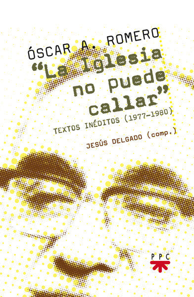 La Iglesia no puede callar, de Romero, Óscar Arnulfo | portada del libro