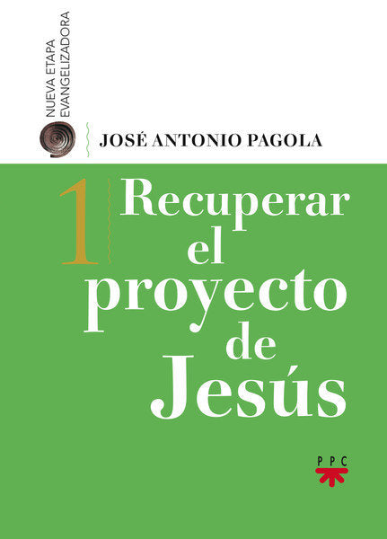 Recuperar el proyecto de Jesús, de Pagola, José Antonio | portada del libro
