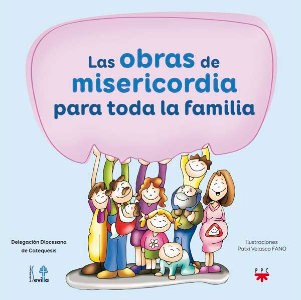 Las obras de misericordia para toda la familia, de Delegación Diocesana de Catequesis de Sevilla, | portada del libro