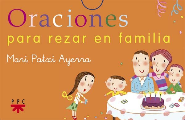 Oraciones para rezar en familia, de Ayerra Rodríguez, Mari Patxi | portada del libro