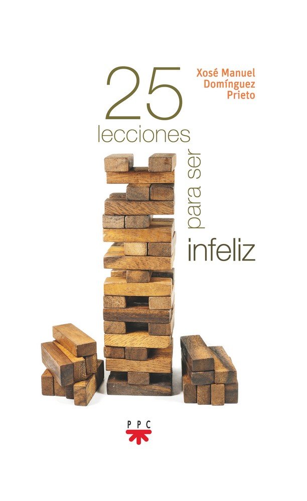 Veinticinco lecciones para ser infeliz, de Domínguez Prieto, Xosé Manuel | portada del libro