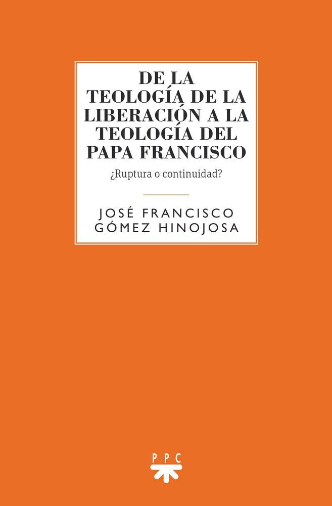 De la teología de la liberación a la teología del papa Francisco, de Gómez Hinojosa , José Francisco | portada del libro