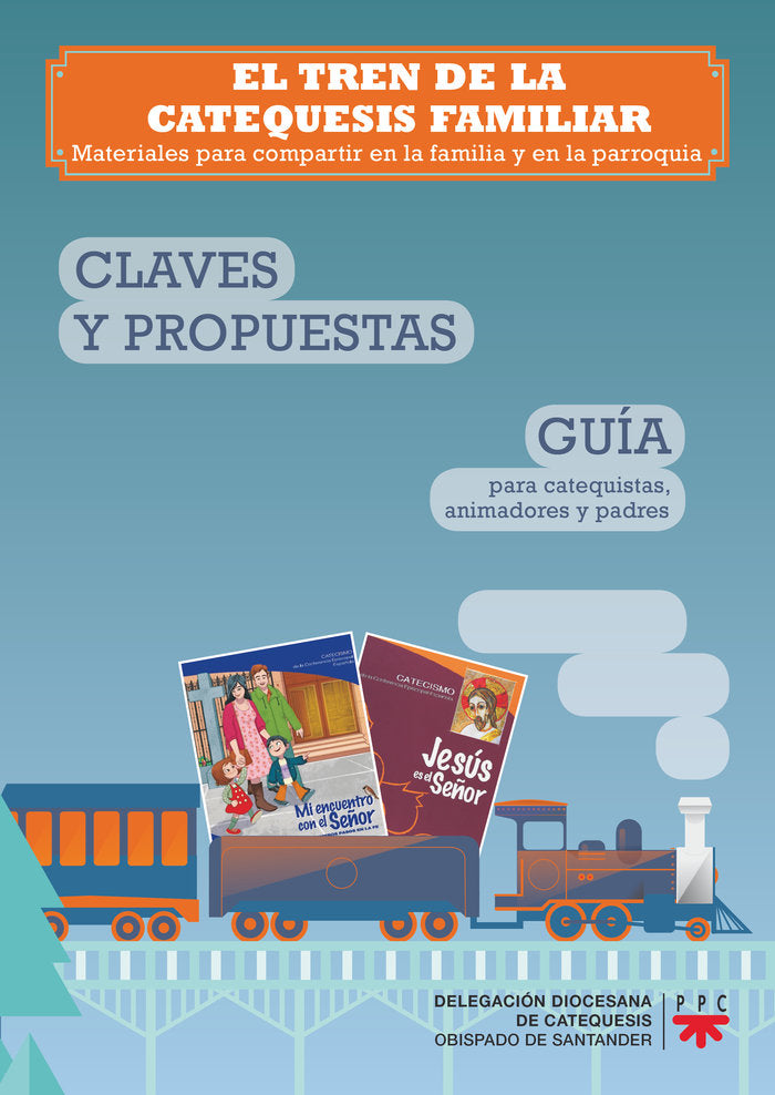 El tren de la catequesis familiar. Guía del catequista, de Delegación Diocesana de Catequesis. Obispado de Santander, | porta