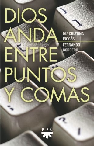 DIOS ANDA ENTRE PUNTOS Y COMAS, de INOGES,MARIA CRISTINA | portada del libro