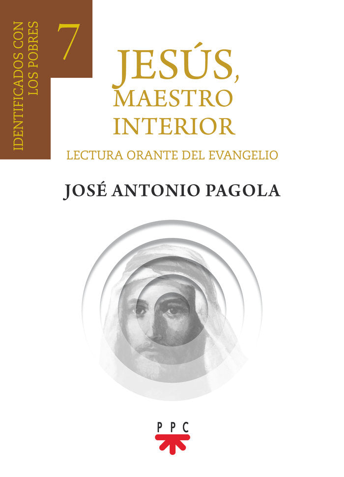 JESUS MAESTRO INTERIOR 7 IDENTIFICADOS CON LOS POBRES, de JOSE ANTONIO PAGOLA | portada del libro