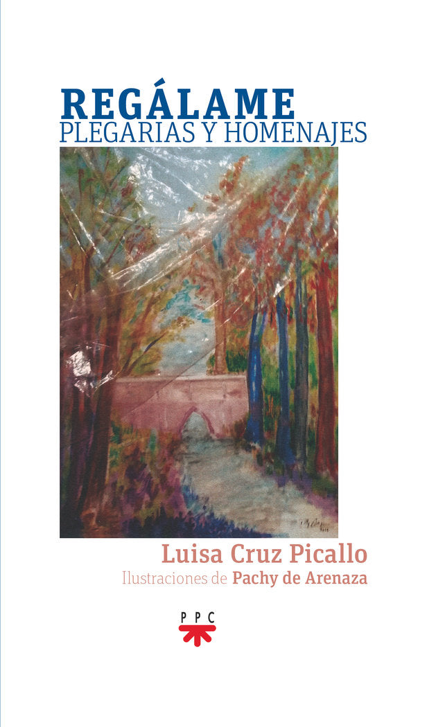 REGALAME PLEGARIAS Y HOMENAJES, de CRUZ PICALLO, LUISA | portada del libro