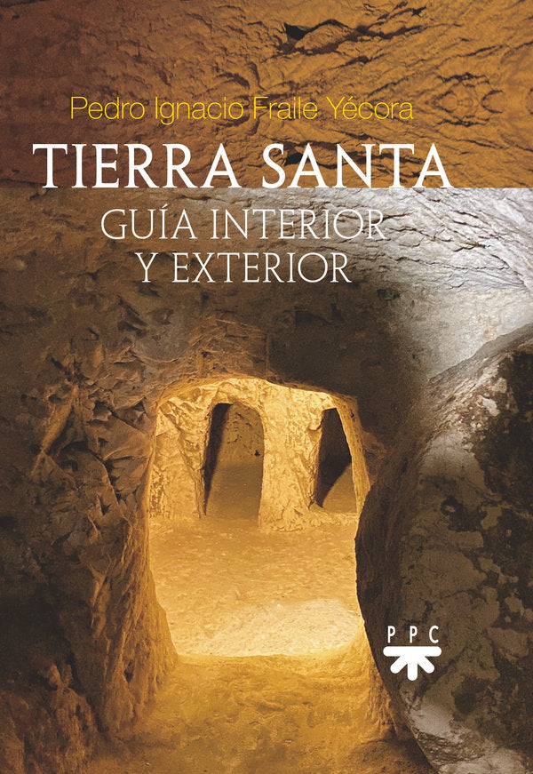 TIERRA SANTA GUIA INTERIOR Y EXTERIOR, de FRAILE YECORA, PEDRO | portada del libro