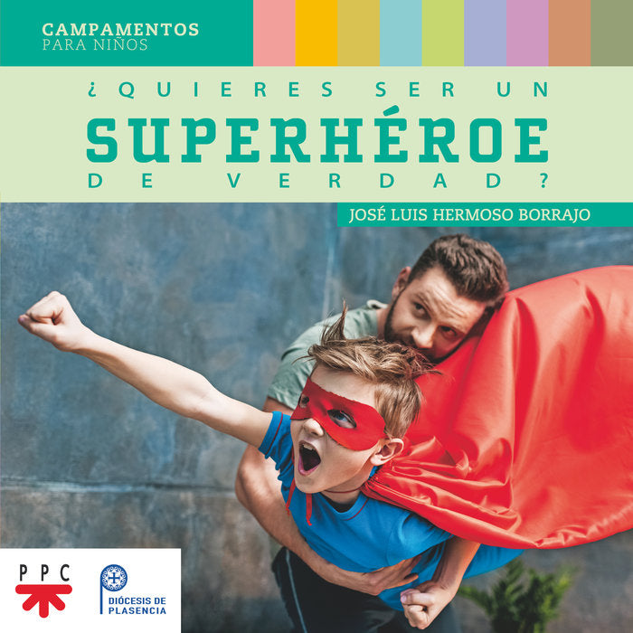 ¿QUIERES SER UN SUPERHEROE DE VERDAD?, de HERMOSO BORRAJO, JOSE LUIS | portada del libro