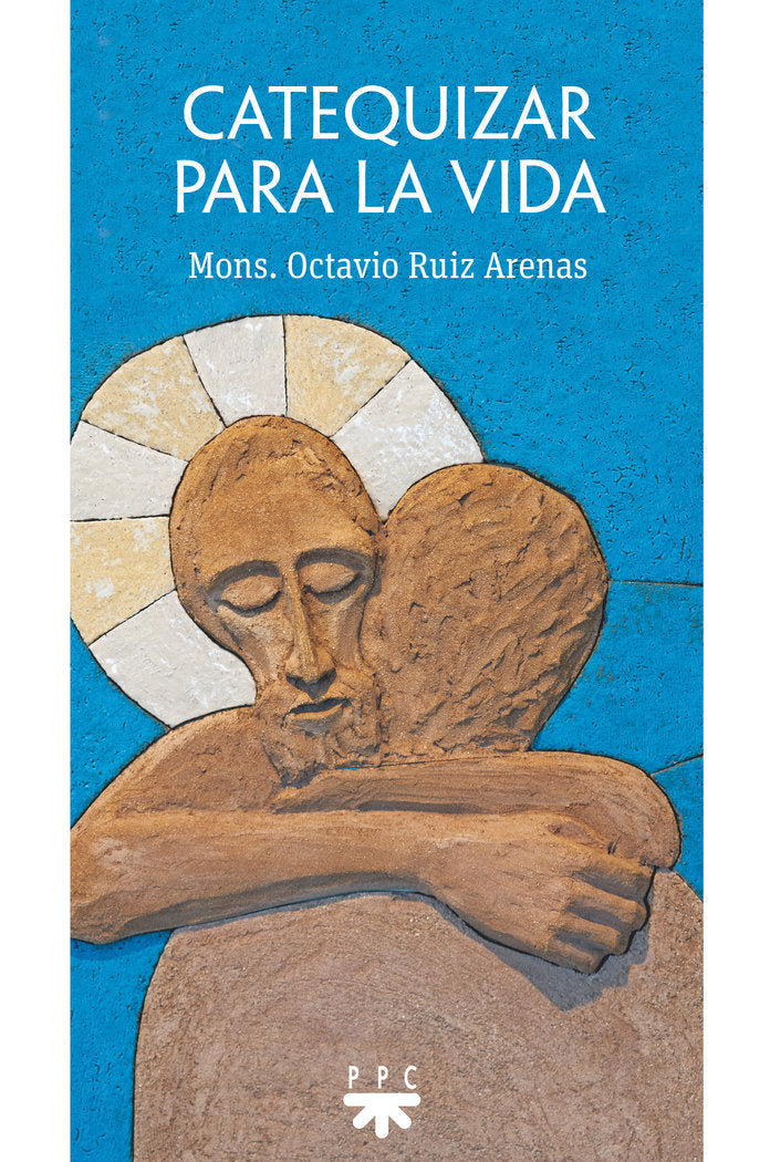 CATEQUIZAR PARA LA VIDA, de MONS. OCTAVIO RUIZ ARENAS | portada del libro