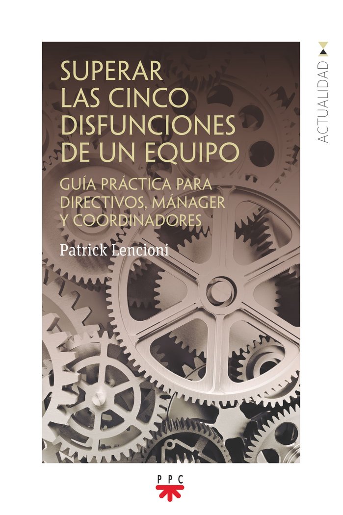 SUPERAR LAS CINCO DISFUNCIONES DE UN EQUIPO, de LENCIONI, PATRICK | portada del libro